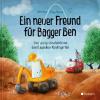 Ein neuer Freund für Bagger Ben - Eine lustige Geschichte aus dem Baustellen-Kindergarten - 