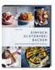 Einfach glutenfrei backen - 