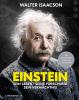 Einstein: Sein Leben, seine Forschung, sein Vermächtnis - 