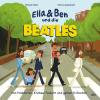 Ella & Ben und die Beatles – Von Pilzköpfen, Erdbeerfeldern und gelben U-Booten - 
