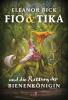 Fio & Tika und die Rettung der Bienenkönigin - 