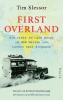 First Overland. Als Erste im Land Rover 18.000 Meilen von London nach Singapur - 