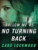 Follow Me #5: No Turning Back - 