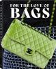 For the Love of Bags, Revised Edition - 