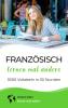 Französisch lernen mal anders - 3000 Vokabeln in 30 Stunden - 
