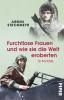 Furchtlose Frauen und wie sie die Welt eroberten - 