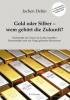 Gold oder Silber - wem gehört die Zukunft? - 