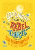 Good Night Stories for Rebel Girls - 100 Migrantinnen, die die Welt verändern - 