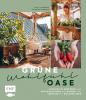 Grüne Wohlfühloase – Nachhaltig Gärtnern und Entschleunigen auf Balkon und Terrasse – Mit @globusliebe - 