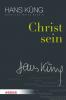 Hans Küng - Sämtliche Werke / Christ sein - 