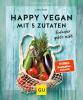 Happy vegan mit 5 Zutaten - 