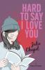 Hard to say I love you - 