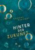 Hinter der Zukunft - 