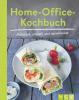 Home-Office-Kochbuch - Praktisch, schnell und superlecker - 