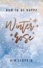 How to be happy: Winterrose (New Adult Romance) - 