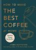 How to make the best coffee at home - 