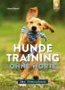Hundetraining ohne Worte - das Praxisbuch - 