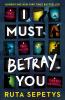 I Must Betray You - 