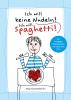 Ich will keine Nudeln! Ich will Spaghetti! - 