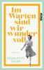 Im Warten sind wir wundervoll - 