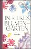 In Rilkes Blumengarten - 