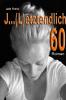 J ... (L)etztenlich 60 - 