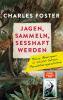 Jagen, sammeln, sesshaft werden - 