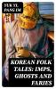 Korean Folk Tales: Imps, Ghosts and Faries - 
