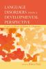 Language Disorders From a Developmental Perspective - 