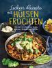 Leckere Rezepte mit Hülsenfrüchten - vegetarisch und vegan - 