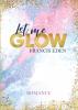 Let me Glow - 