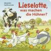 Lieselotte, was machen die Hühner? - 