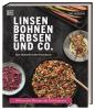 Linsen, Bohnen, Erbsen und Co.: Das Hülsenfrüchte-Kochbuch - 