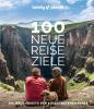 Lonely Planet Bildband 100 neue Reiseziele - 