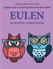 Malbuch für 4-5 jährige Kinder (Eulen): Dieses Buch enthält 40 stressfreie Farbseiten, mit denen die Frustration verringert und das Selbstvertrauen ge - 