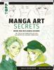 Manga Art Secrets. Werde zum Profi-Manga-Zeichner - 