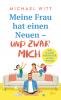 Meine Frau hat einen Neuen – und zwar mich! - 