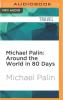 Michael Palin: Around the World in 80 Days - 