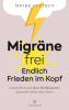 Migräne-frei: endlich Frieden im Kopf - 