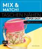 Mix and match! Taschen nähen super easy - 