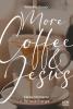 More Coffee and Jesus - 