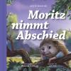Moritz nimmt Abschied - 