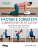 Nacken & Schultern – schmerzfrei in 30 Tagen - 
