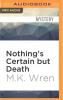 Nothing's Certain But Death - 