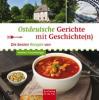 Ostdeutsche Gerichte mit Geschichte(n) - 