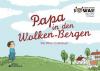 Papa in den Wolken-Bergen - Das Bilder-Erzählbuch für Kinder, die einen geliebten Menschen verloren haben (SOWAS! Band 9 BILDER) - 