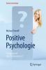 Positive Psychologie - Erfolgsgarant oder Schönmalerei? - 