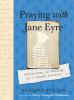 Praying with Jane Eyre - 