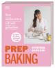 Prep Baking: gut vorbereitet, schnell gebacken - 