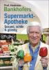 Prof. Hademar Bankhofers Supermarkt-Apotheke. Gesund, schön & günstig - 